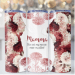 Mothers day Special 20oz Skinny Tumbler